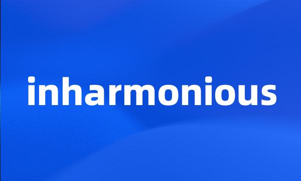 inharmonious