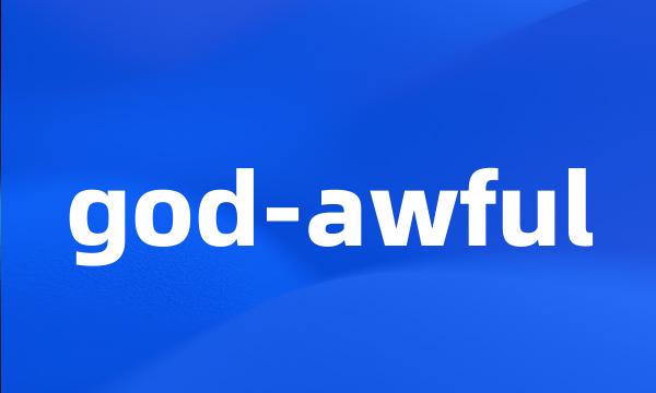 god-awful