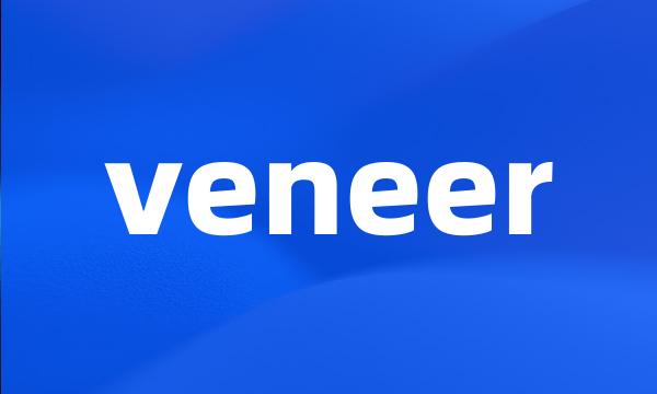 veneer