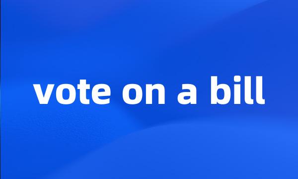 vote on a bill