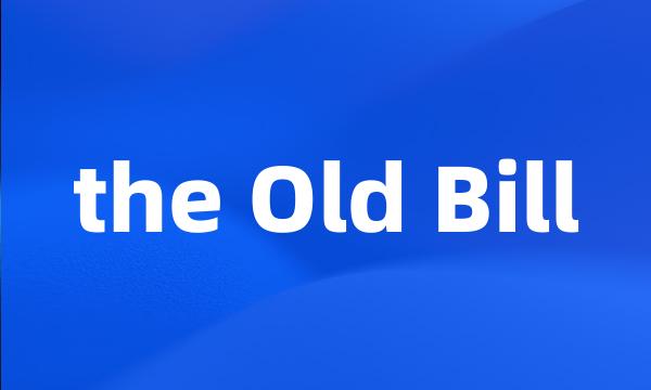 the Old Bill