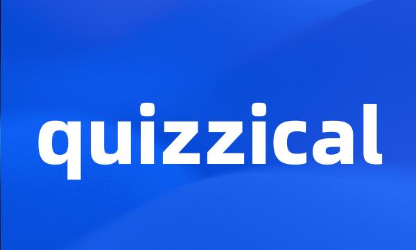 quizzical