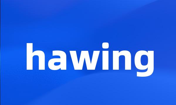 hawing