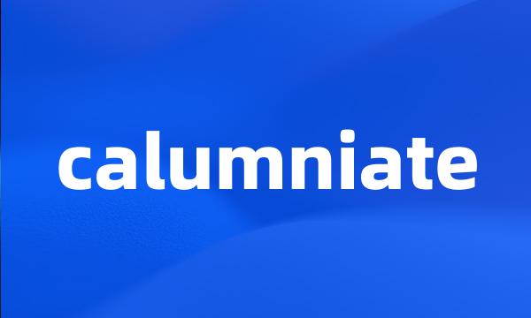 calumniate