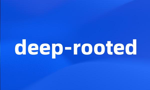 deep-rooted