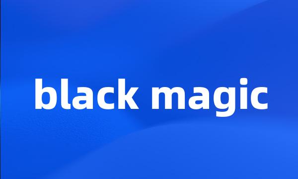 black magic