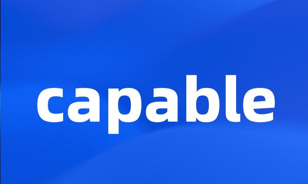 capable