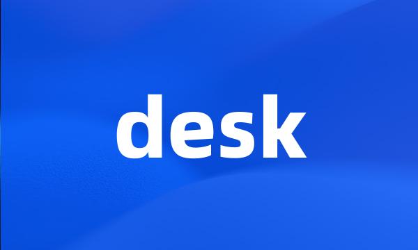 desk