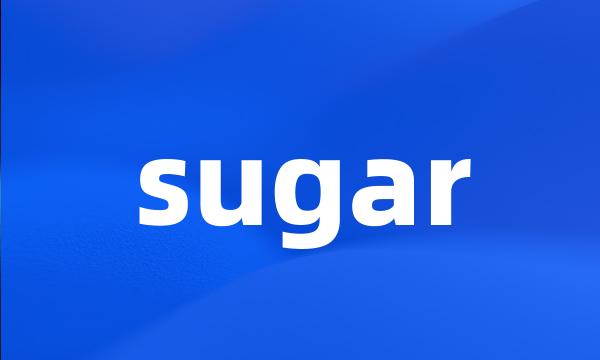 sugar