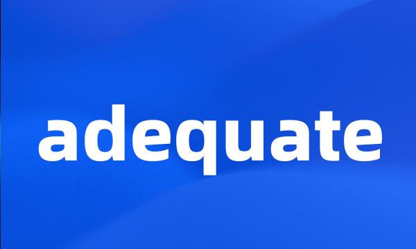 adequate