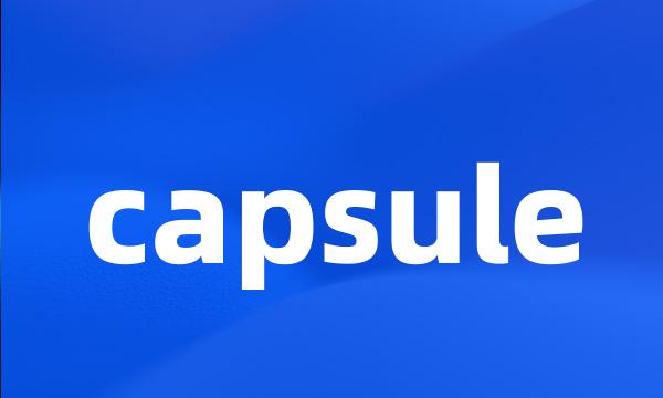 capsule