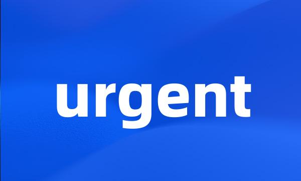 urgent