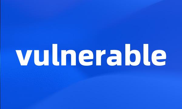 vulnerable