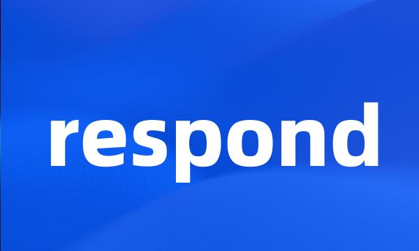 respond