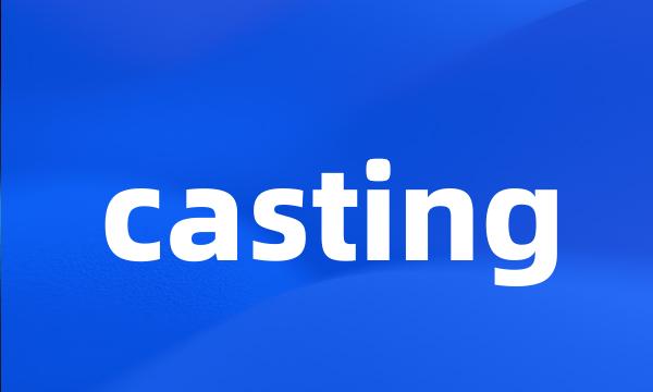 casting