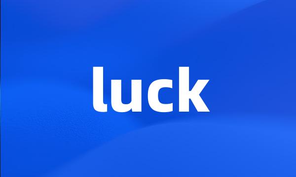 luck