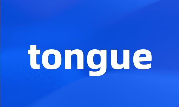 tongue