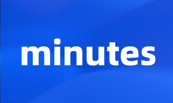 minutes