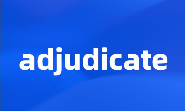 adjudicate