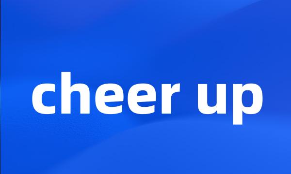 cheer up