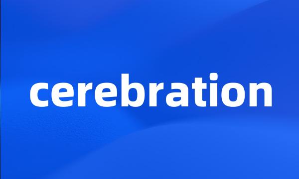 cerebration