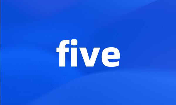 five