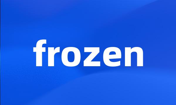 frozen