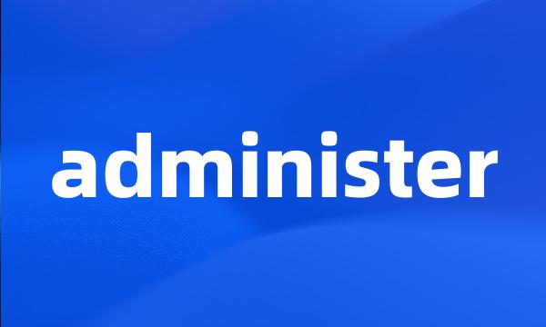 administer