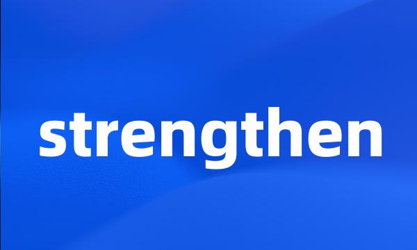 strengthen