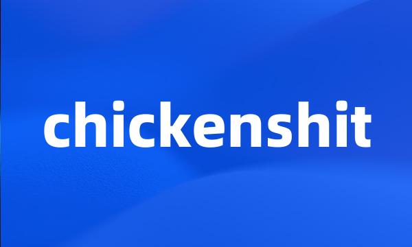 chickenshit