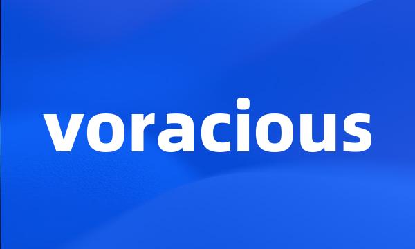 voracious