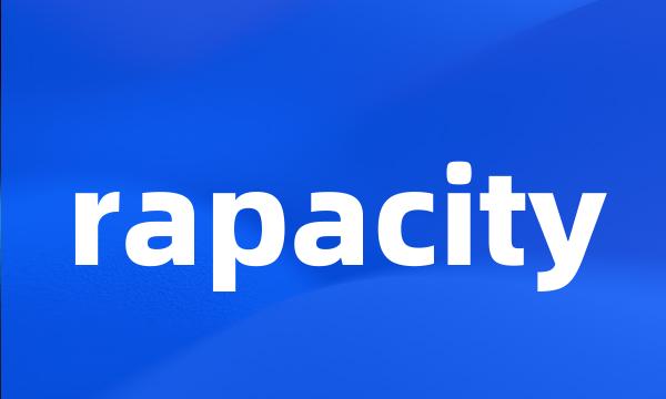 rapacity