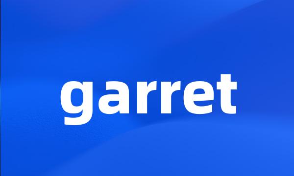 garret