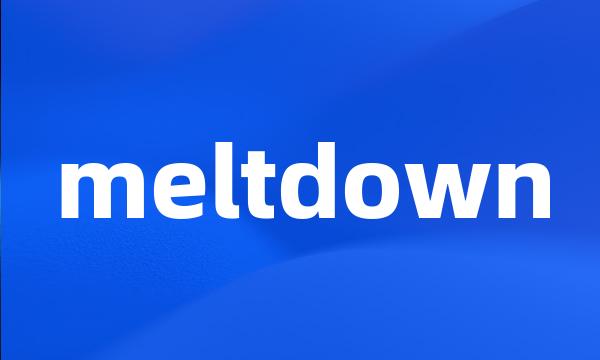 meltdown