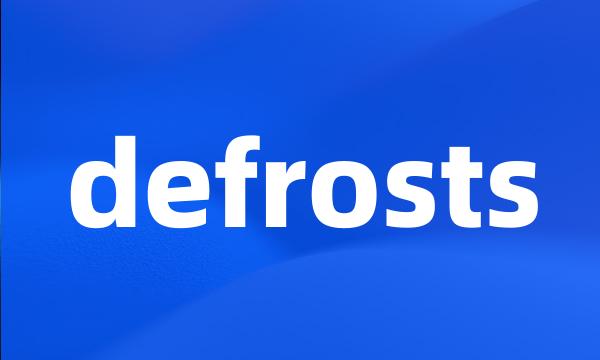 defrosts