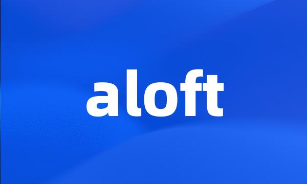 aloft