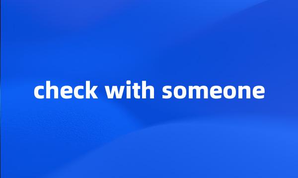 check with someone