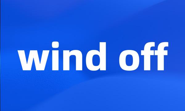 wind off