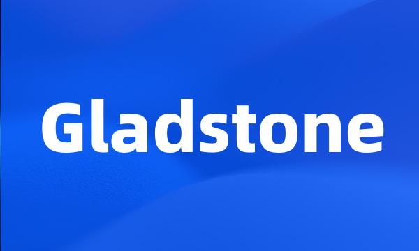 Gladstone