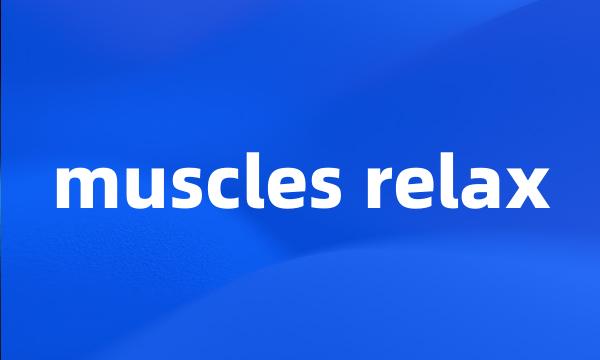 muscles relax