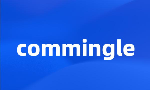 commingle