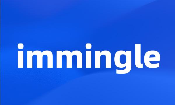 immingle