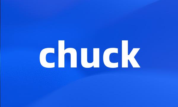 chuck