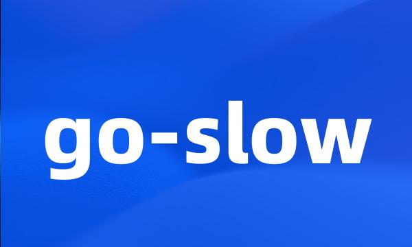 go-slow