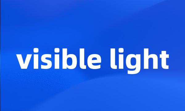 visible light