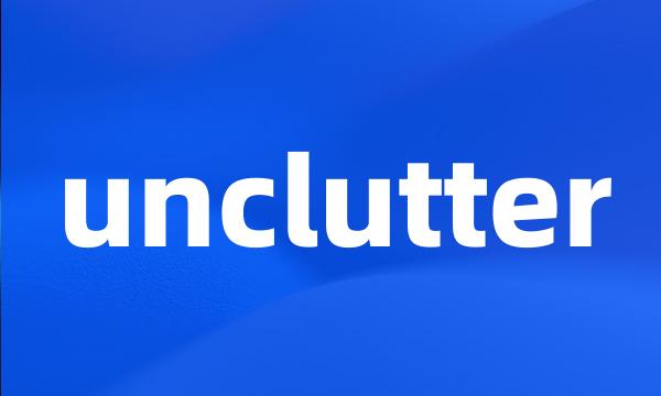 unclutter