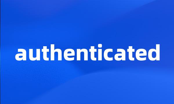 authenticated