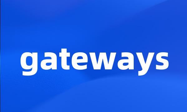 gateways