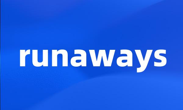 runaways