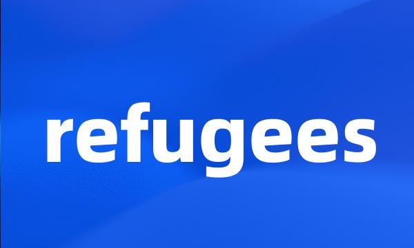 refugees